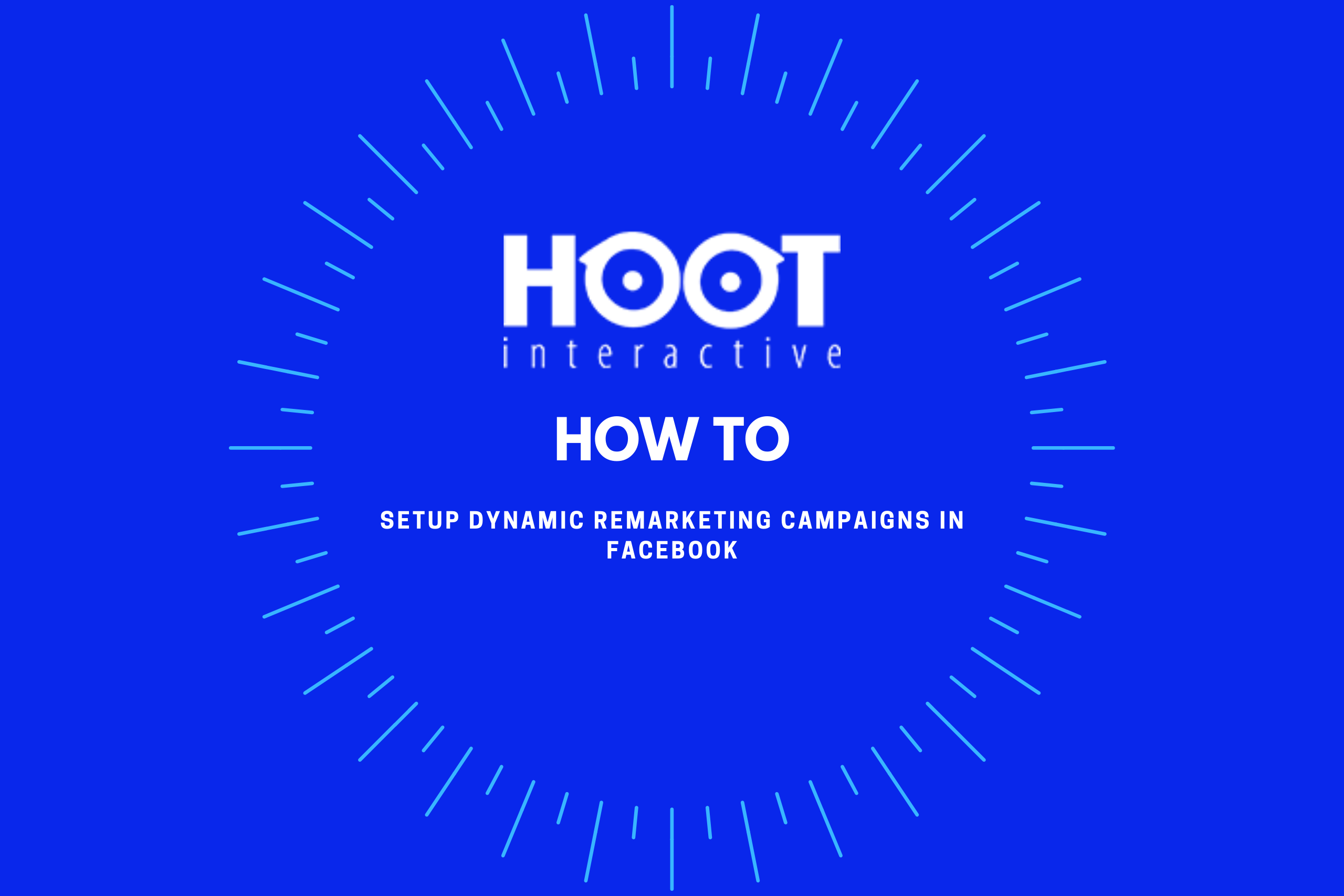 Hoot How To: Setup Dynamic Remarketing Campaigns in Facebook