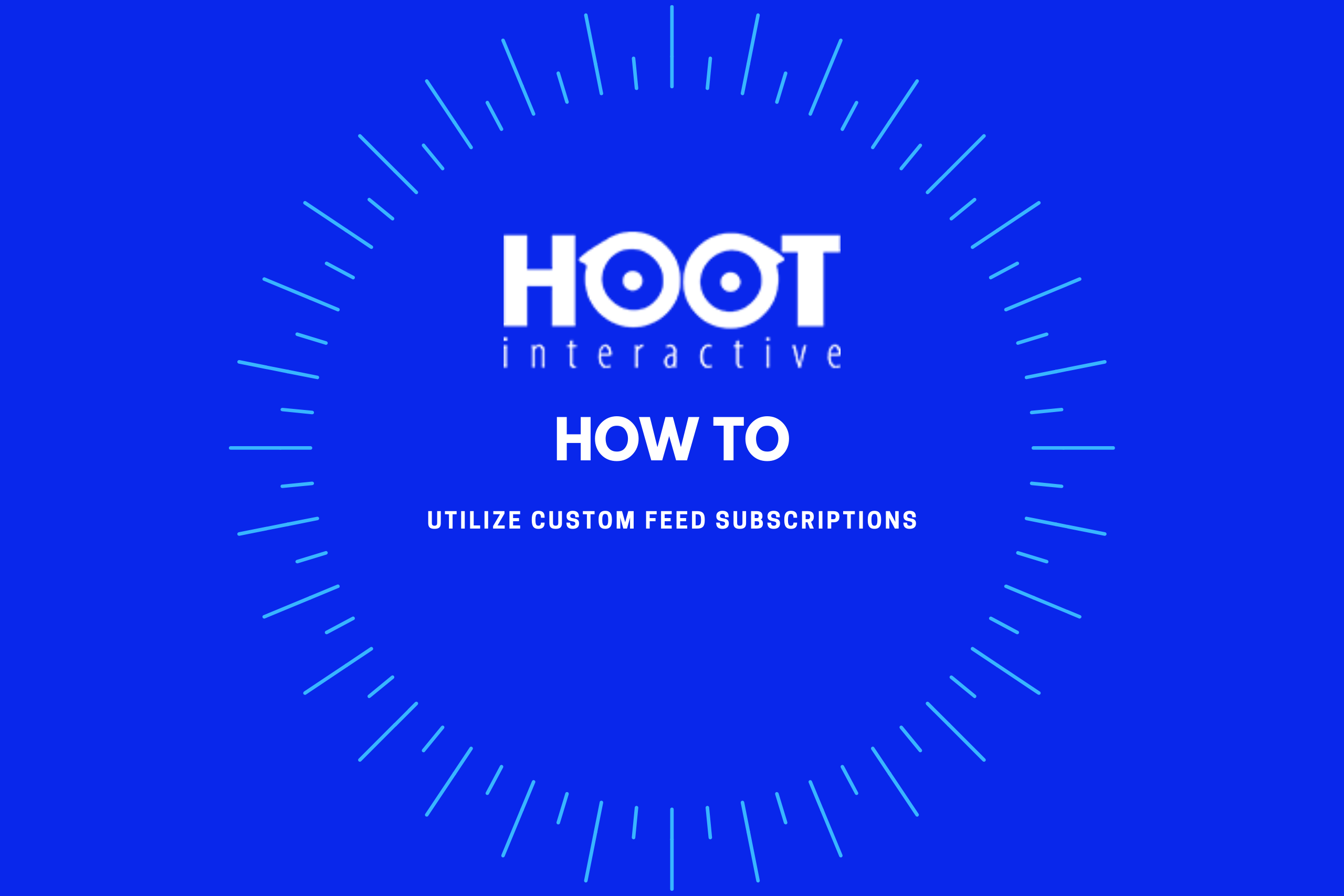 Hoot How To: Utilize Custom Feed Subscription