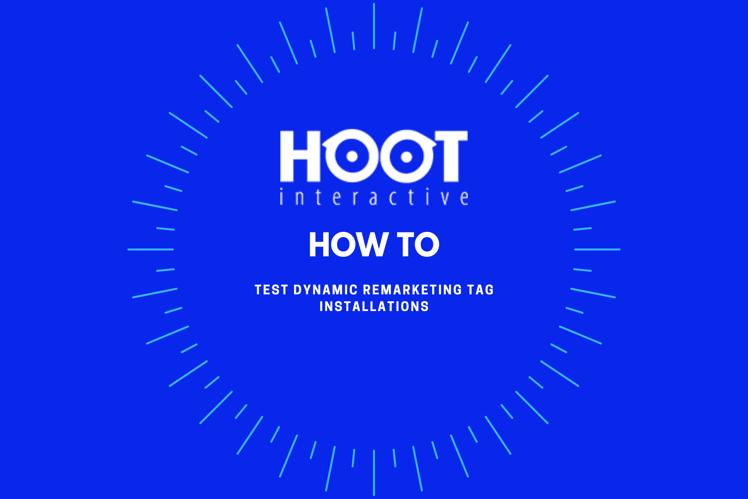 Hoot How To: Test Dynamic Remarketing Tag Installations